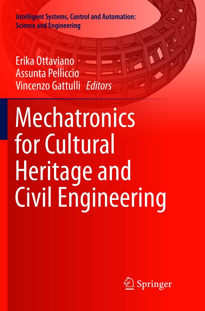 Mechatronics for Cultural Heritage and Civil Engineering (Intelligent Systems, Control and Automation: Science and Engineering, 92, Band 92) General education