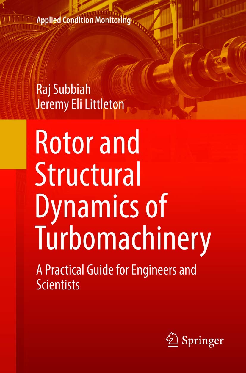 Rotor and Structural Dynamics of Turbomachinery: A Practical Guide for Engineers and Scientists (Applied Condition Monitoring, Band 11) Business & Technology
