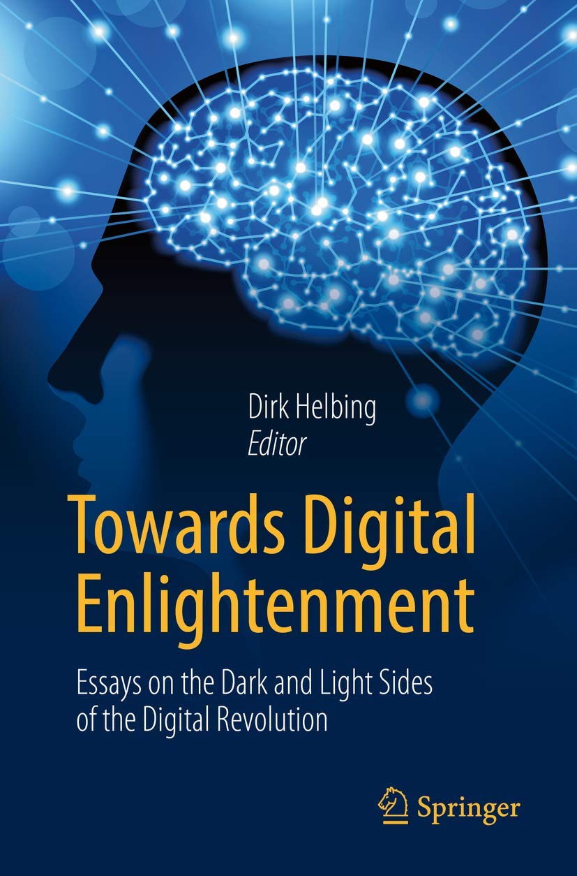 Towards Digital Enlightenment: Essays on the Dark and Light Sides of the Digital Revolution Law