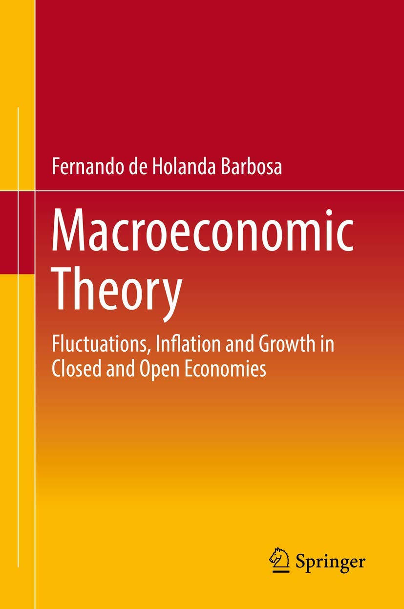 Macroeconomic Theory: Fluctuations, Inflation and Growth in Closed and Open Economies Law