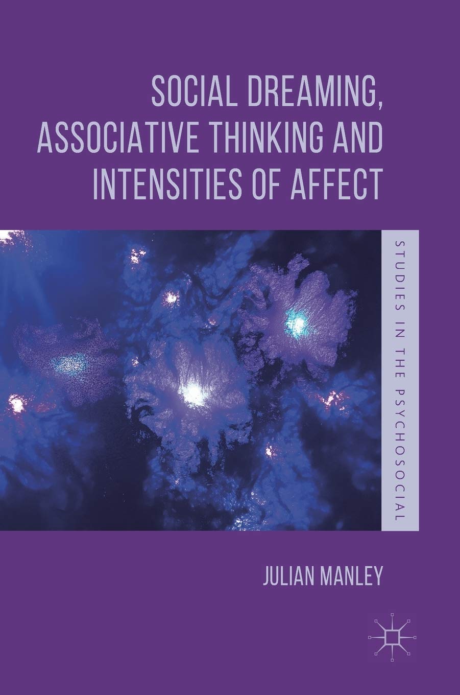 Social Dreaming, Associative Thinking and Intensities of Affect (Studies in the Psychosocial) Law