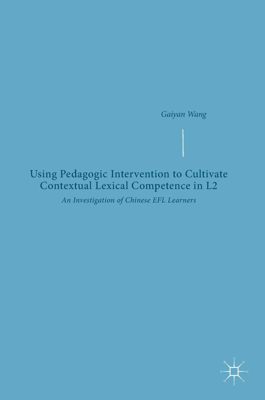 Using Pedagogic Intervention to Cultivate Contextual Lexical Competence in L2: An Investigation of Chinese EFL Learners Social Sciences