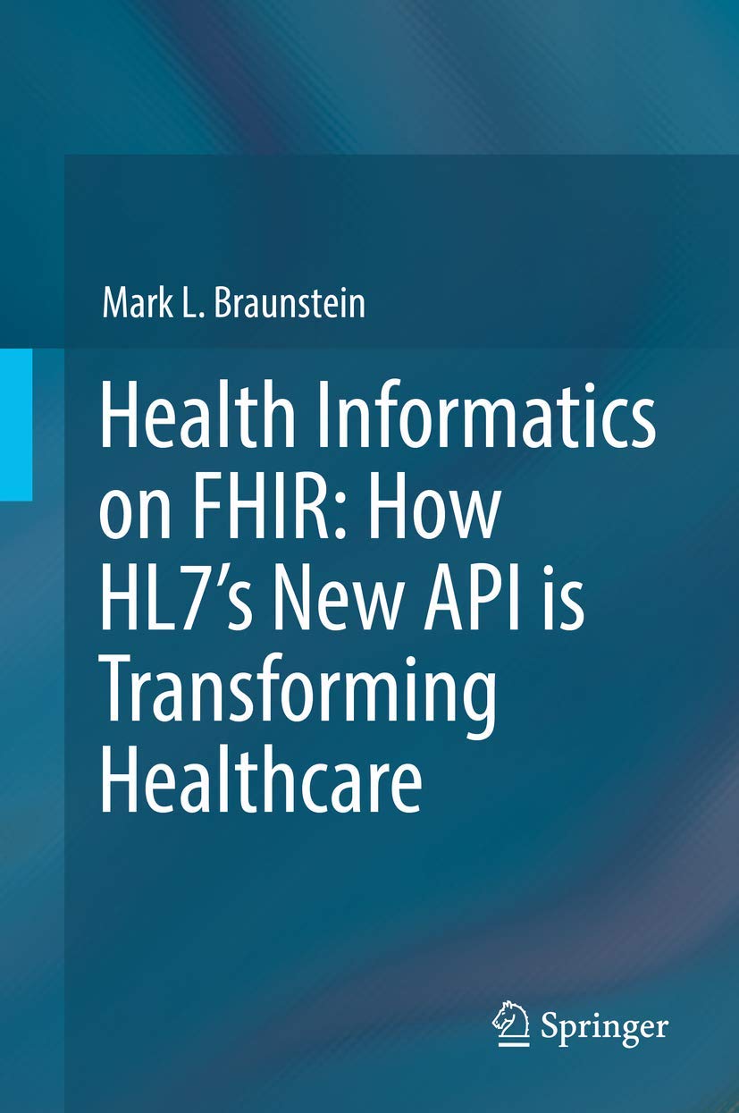 Health Informatics on FHIR: How HL7's New API is Transforming Healthcare Medicine