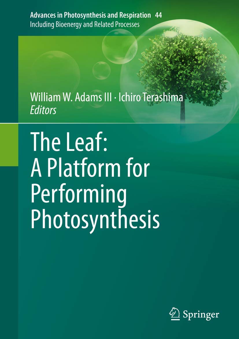 The Leaf: A Platform for Performing Photosynthesis (Advances in Photosynthesis and Respiration, 44, Band 44) Medicine