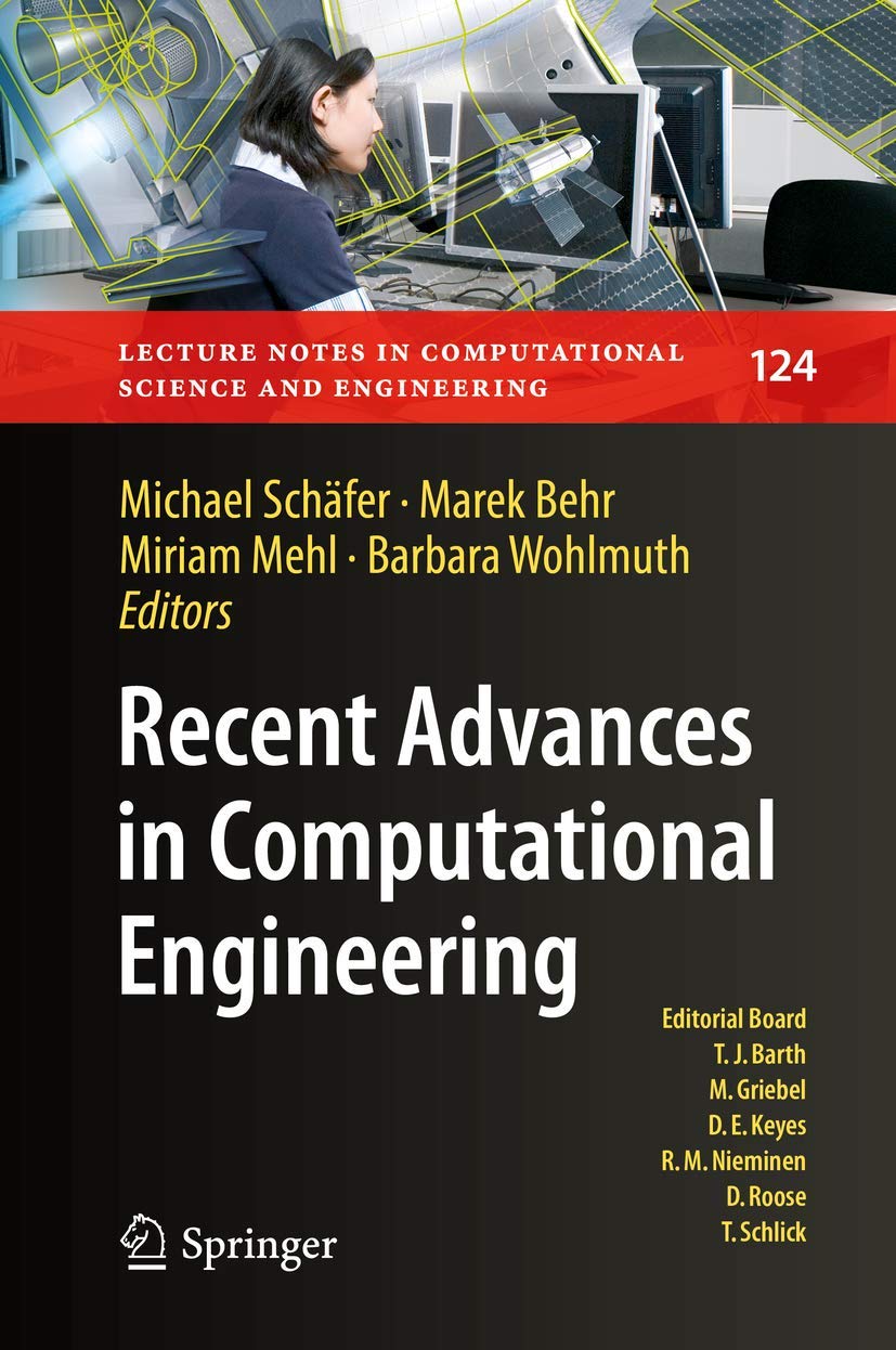 Recent Advances in Computational Engineering: Proceedings of the 4th International Conference on Computational Engineering (ICCE 2017) in Darmstadt ... Science and Engineering, 124, Band 124) Computer Science