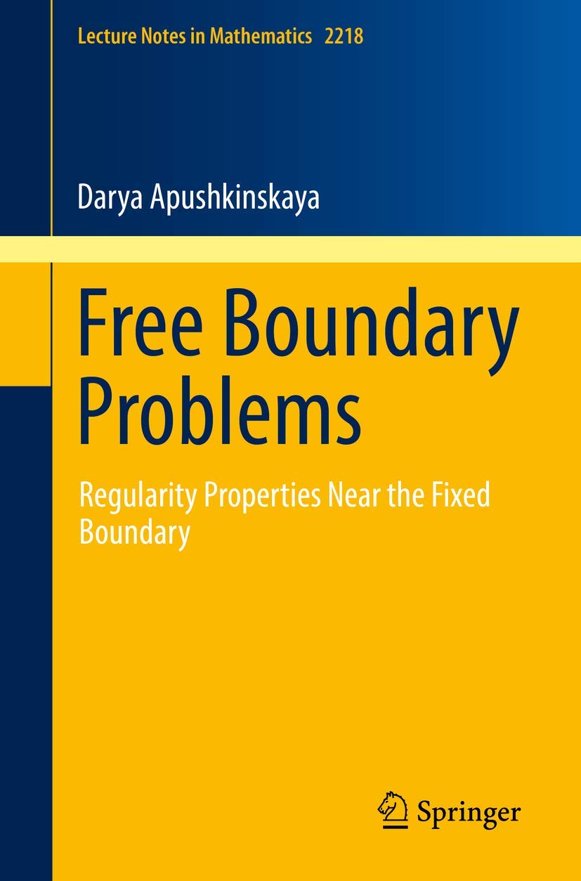 Free Boundary Problems: Regularity Properties Near the Fixed Boundary (Lecture Notes in Mathematics, Band 2218) Mathematics