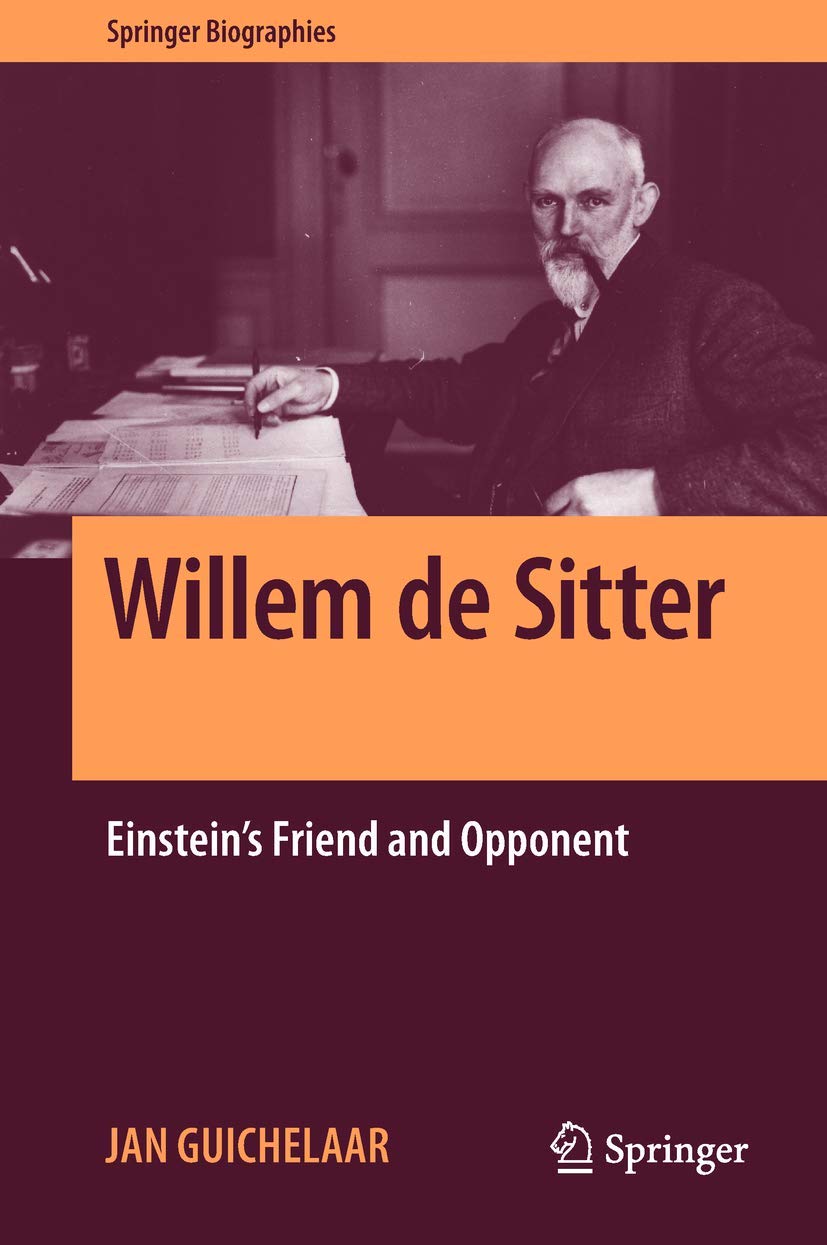 Willem de Sitter: Einstein's Friend and Opponent (Springer Biographies) Geology & Geography