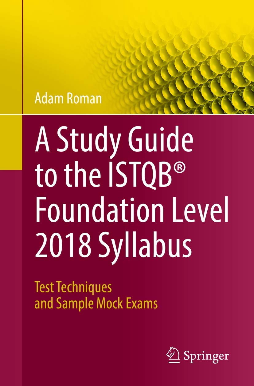 A Study Guide to the ISTQB® Foundation Level 2018 Syllabus: Test Techniques and Sample Mock Exams book
