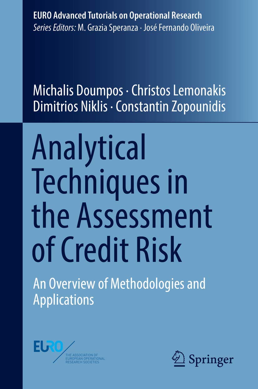 Analytical Techniques in the Assessment of Credit Risk: An Overview of Methodologies and Applications (EURO Advanced Tutorials on Operational Research) Law