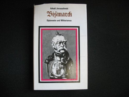 Bismarck. Diplomatie und Militarismus Politics & Society