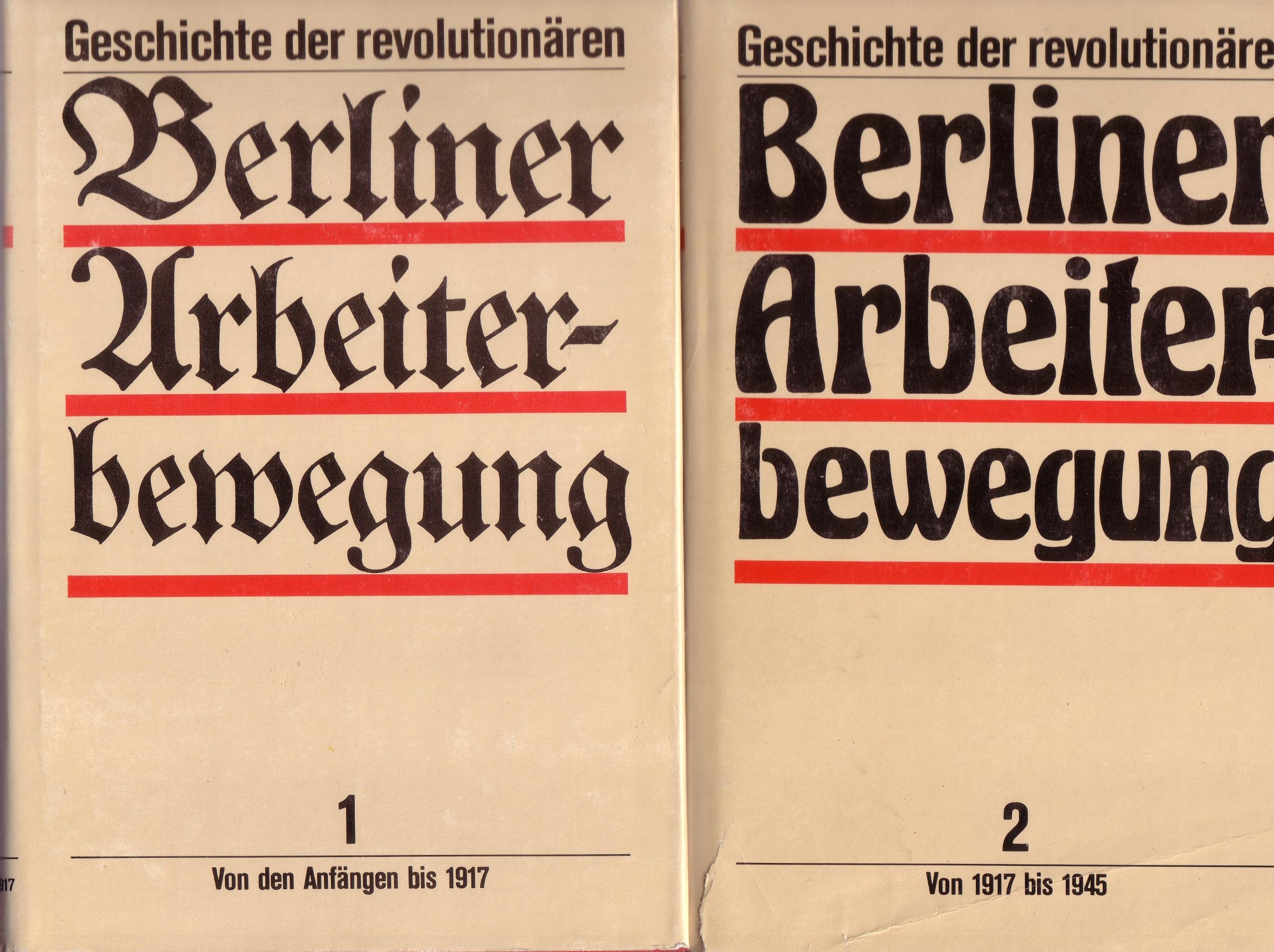 Geschichte der revolutionären Berliner Arbeiterbewegung. Von den Anfängen bis zur Gegenwart. Band 1: Von den Anfängen bis 1917. Band 2: Von 1917 bis 1945 Books