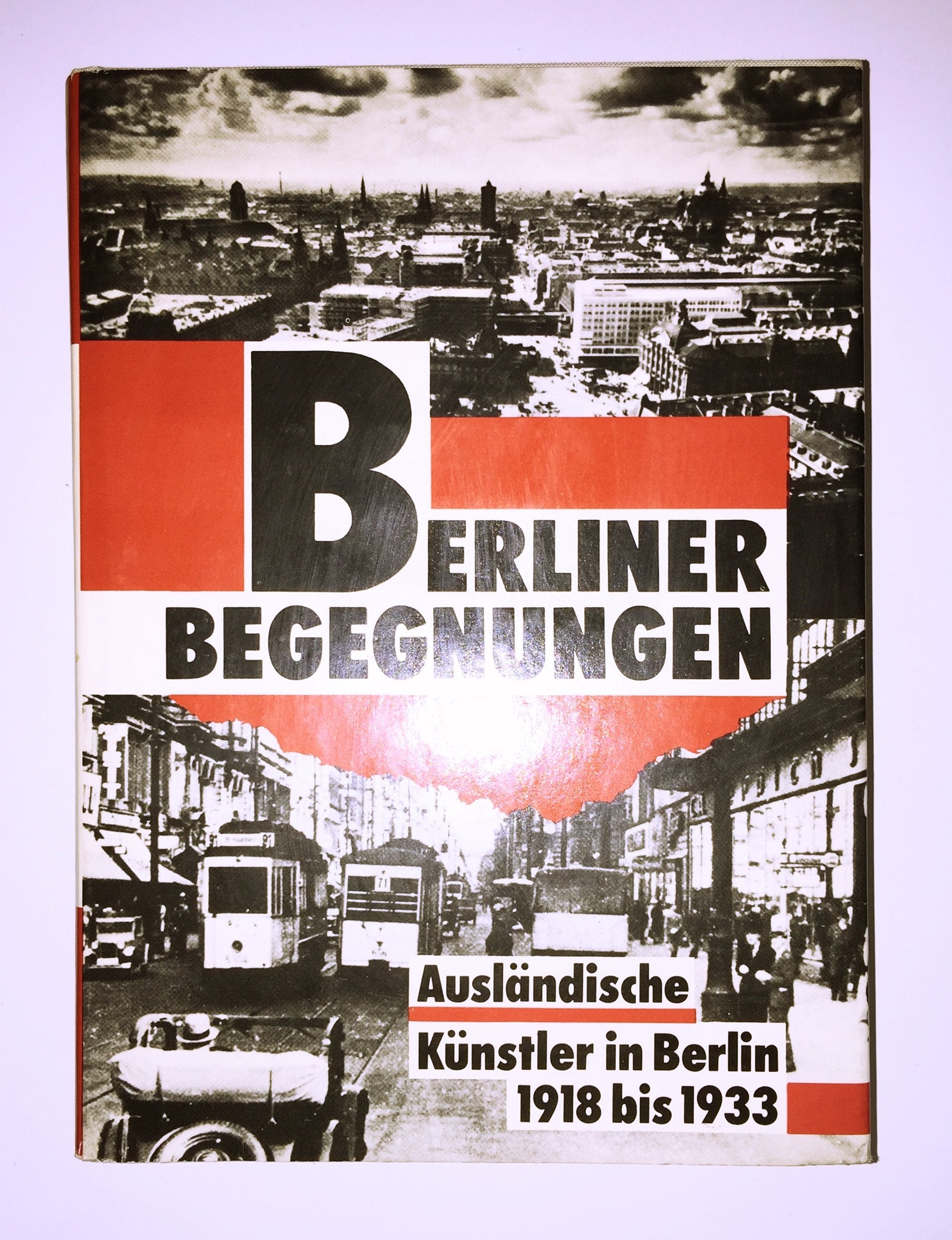 Berliner Begegnungen. Ausländische Künstler in Berlin 1918 bis 1933. Aufsätze - Bilder - Dokumente Arts & Music