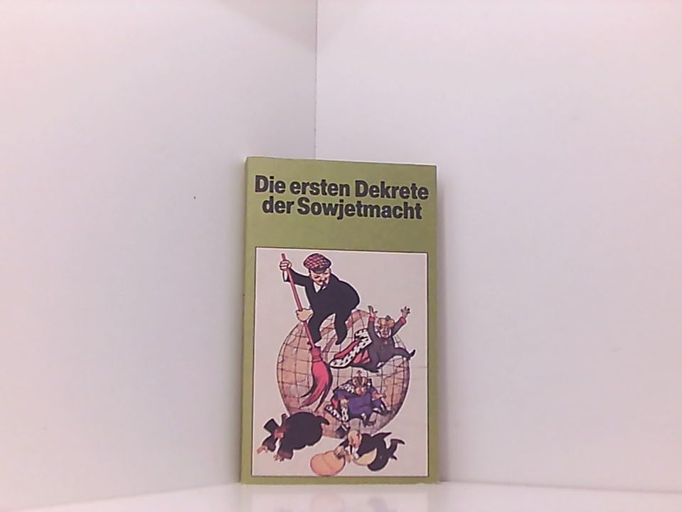Die Ersten Dekrete der Sowjetmacht: Eine Auswahl von Erlassen und Beschlussen, 25. Oktober 1917 bis 10. Juli 1918 (Schriftenreihe Geschichte) (German Edition) book