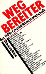 Wegbereiter der DDR-Geschichtswissenschaft: Biographien Politics & History