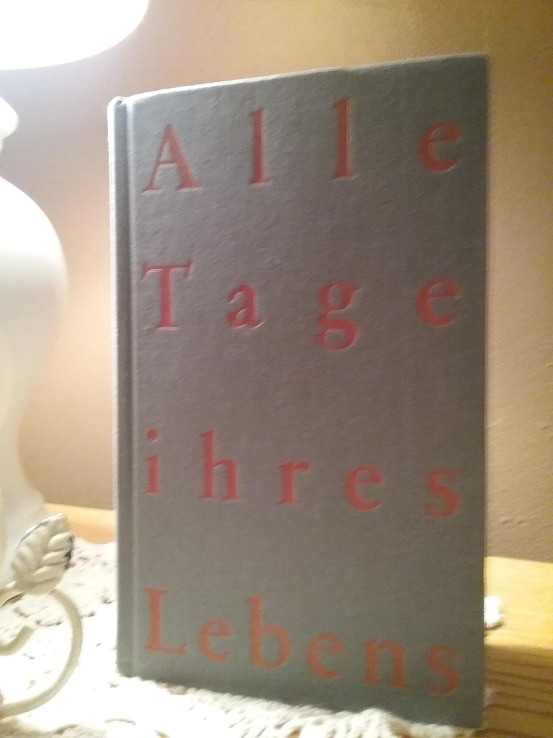 Alle Tage ihres Lebens. Frauengestalten aus zwei Jahrhunderten Memories