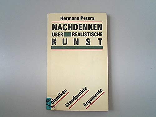 Nachdenken über realistische Kunst: Polemiken - Standpunkte - Argumente Art & Literature