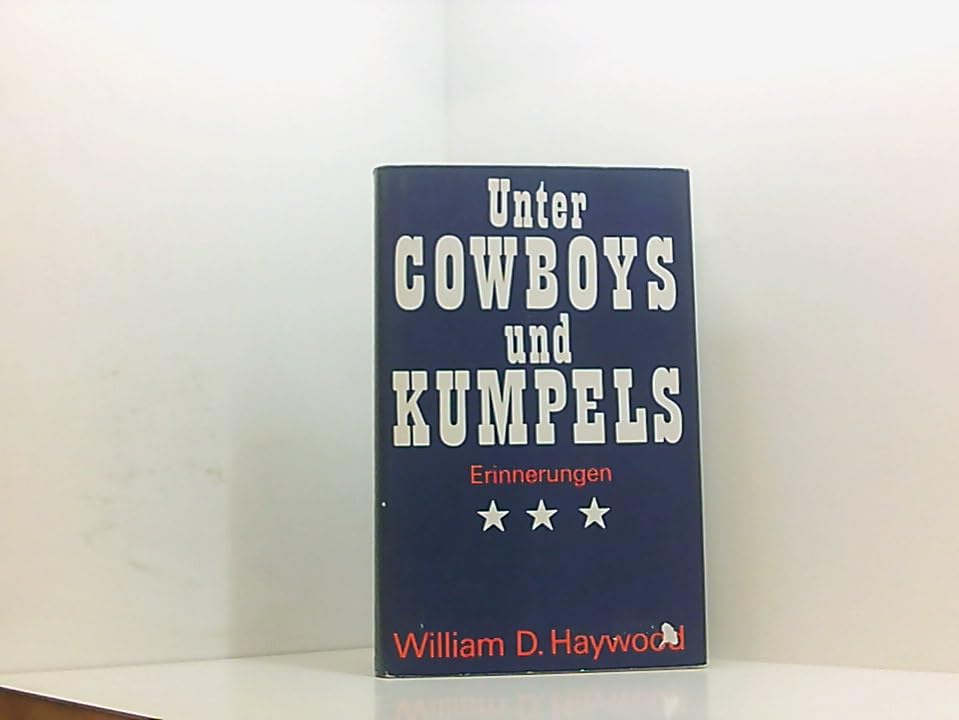 Unter Cowboys und Kumpels. Erinnerungen eines amerikanischen Arbeiterführers Memories