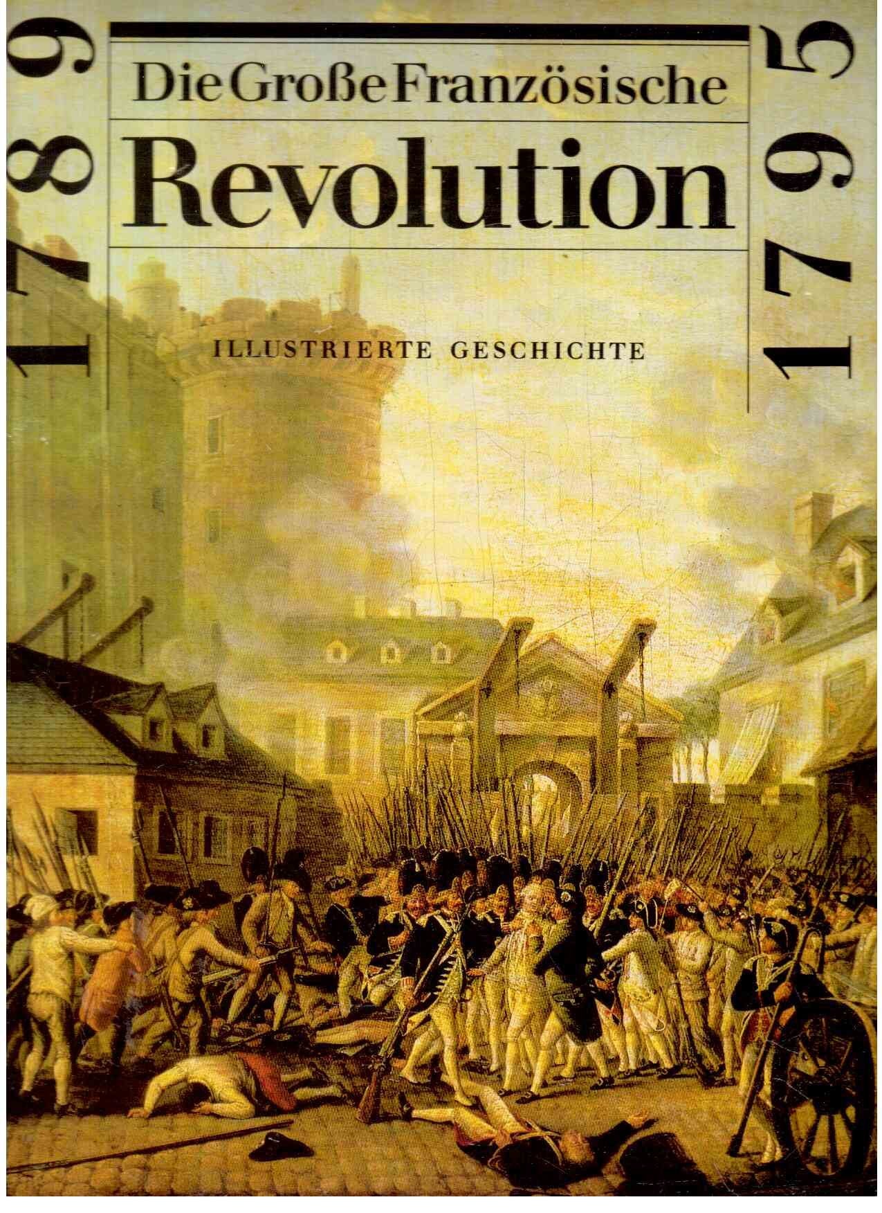 Die Grosse Französische Revolution 1789-1795. Illustrierte Geschichte Books