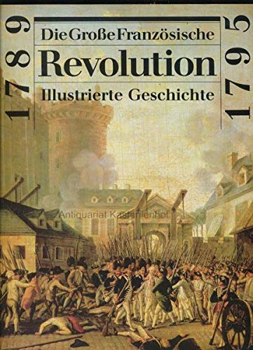 Die Grosse Französische Revolution 1789-1795. Illustrierte Geschichte Film, Art & Culture