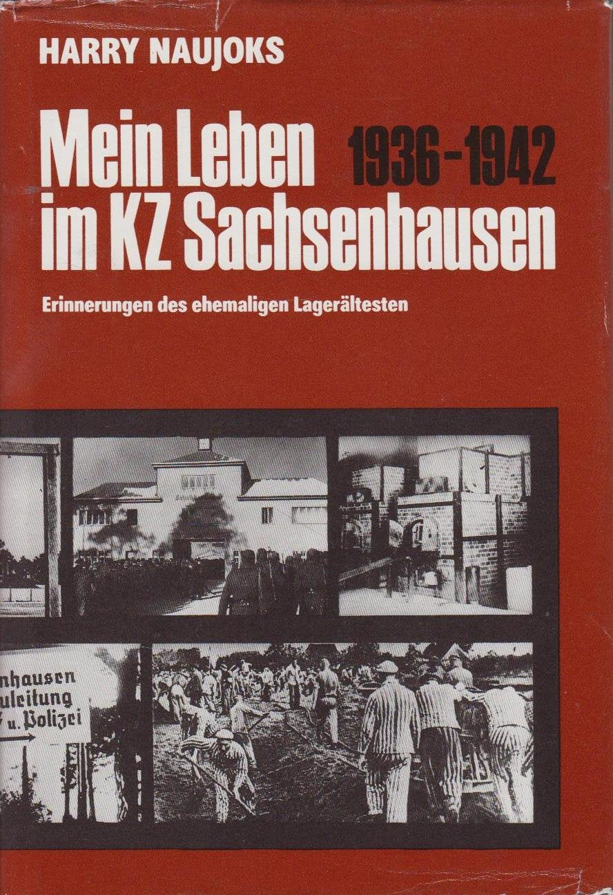 MEIN LEBEN IM KZ SACHSENHAUSEN: 1936-1942. Erinnerungen des ehemaligen Lagerältesten Memories