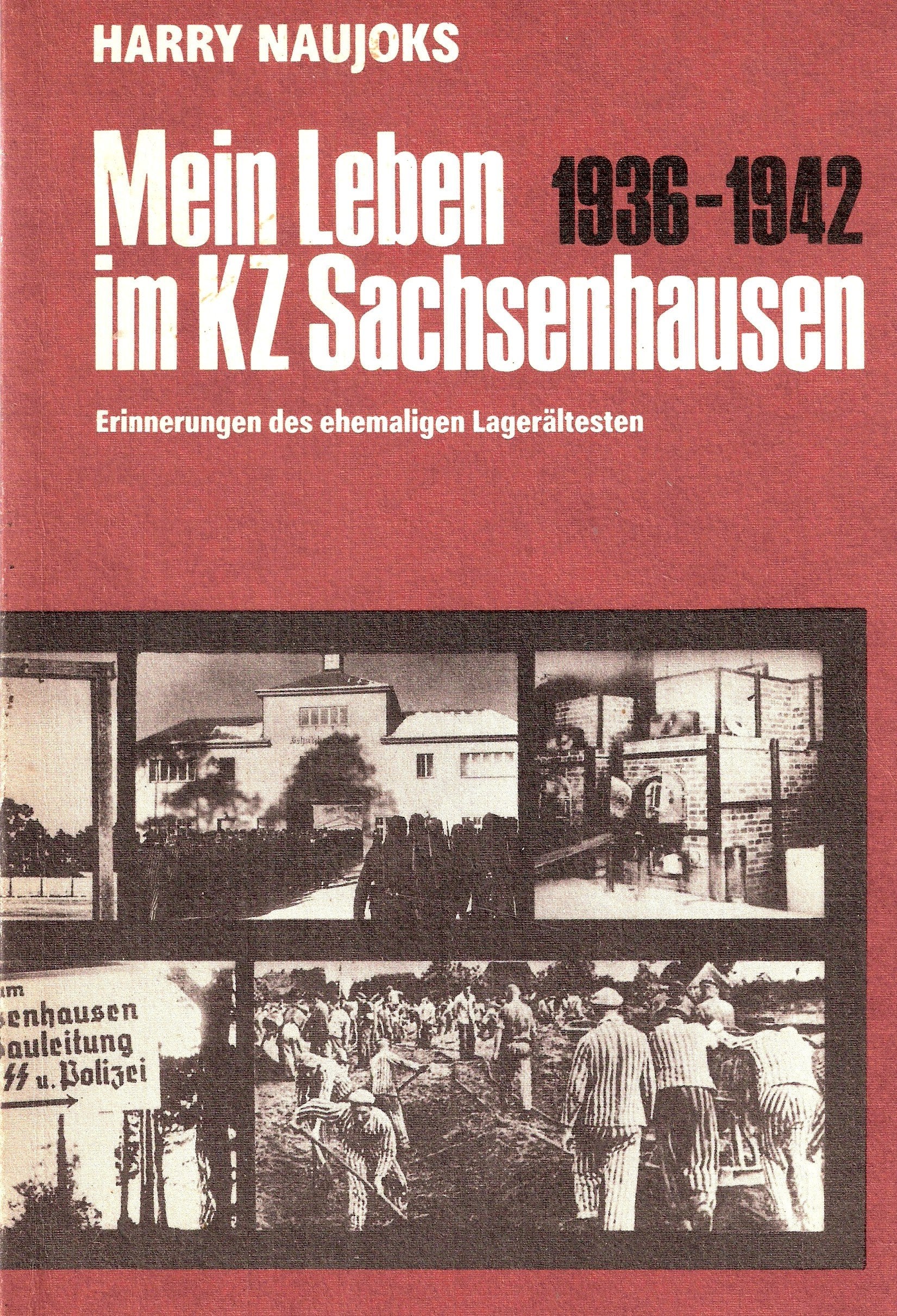 Mein Leben im KZ Sachsenhausen 1936 - 1942. Erinnerungen des ehemaligen Lagerältesten Memories