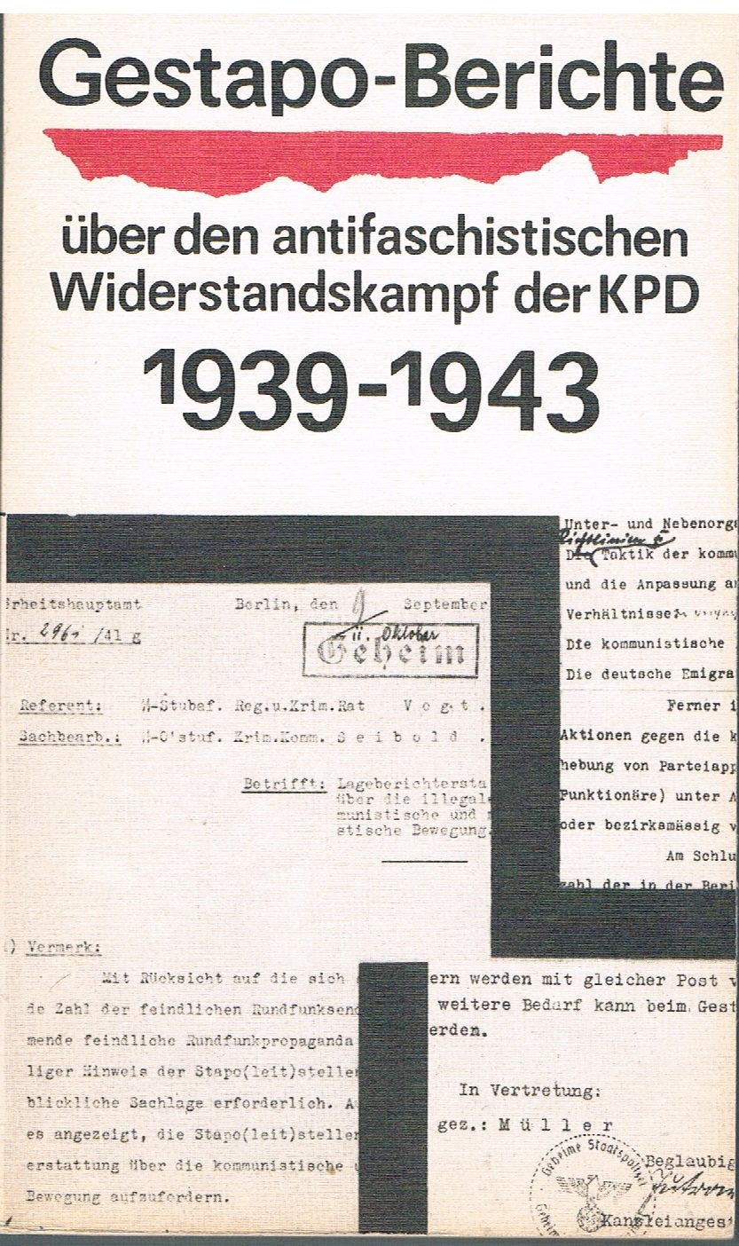 Gestapo Berichte über den antifaschisten Widerstandkampf der KPD 1939-1943. Band 2. September 1939 bis August 1943 Politics & History