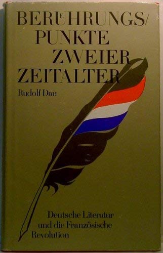 Berührungspunkte zweier Zeitalter: Deutsche Literatur und die Französische Revolution Professional & Reference Books