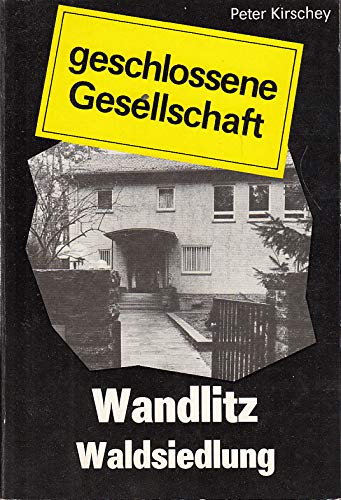 Wandlitz Waldsiedlung - die geschlossene Gesellschaft. Versuch einer Reportage. Gespräche. Dokumente Books