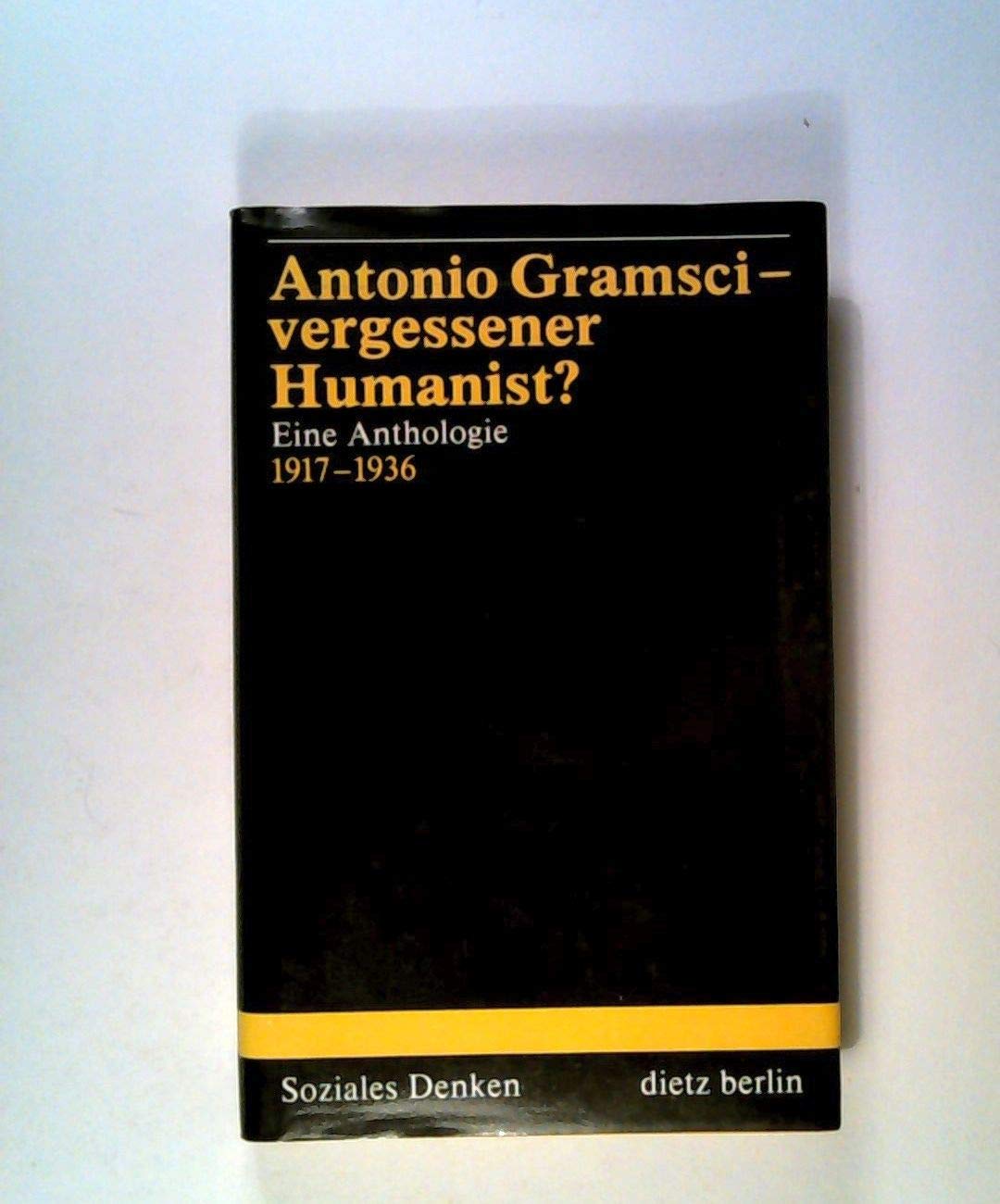 Antonio Gramsci - vergessener Humanist?. Eine Anthologie Foreign Languages ​​& Dictionaries