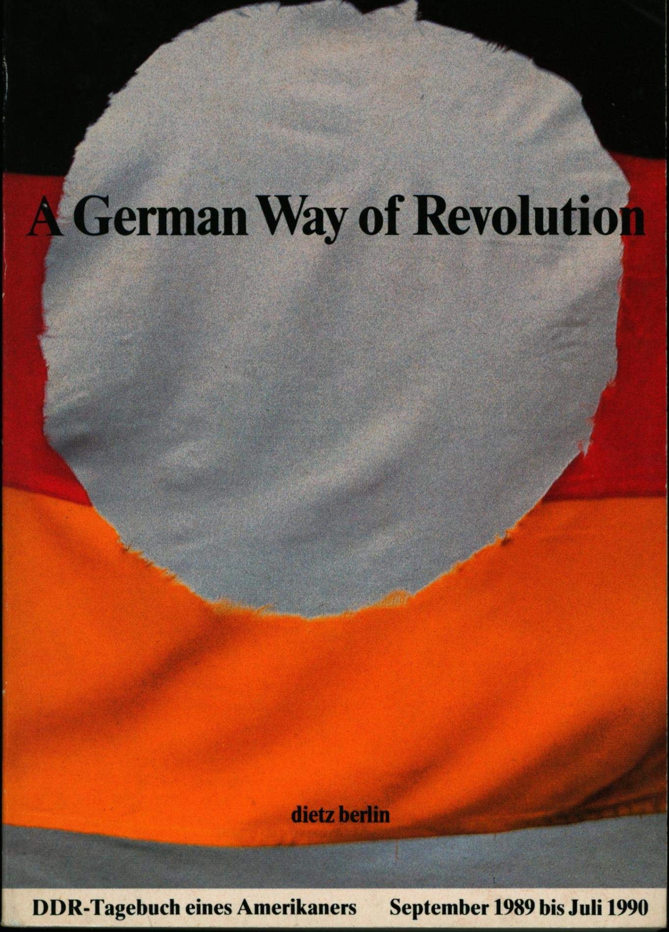 A German way of Revolution. DDR-Tagebuch eines Amerikaners Memories