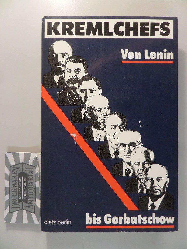 Kremlchefs: Politisch-biographische Skizzen von Lenin bis Gorbatschow Politics & Society