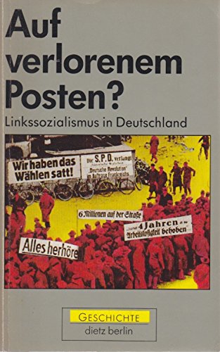 Auf verlorenem Posten?. Zur Geschichte der Sozialistischen Arbeiterpartei. Zwei Beiträge zum Linkssozialismus in Deutschland Politics & History
