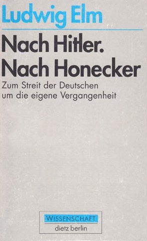 Nach Hitler. Nach Honecker. Zum Streit der Deutschen um die eigene Vergangenheit German history