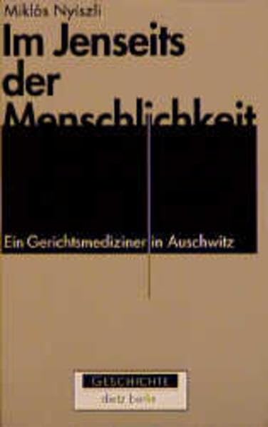 Im Jenseits der Menschlichkeit: Ein Gerichtsmediziner in Auschwitz (Geschichte) Politics & Society