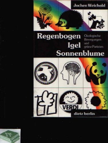 Regenbogen, Igel, Sonnenblume: Ökologische Bewegungen und grüne Parteien Politics & History