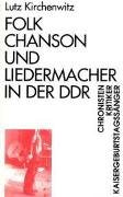 Folk, Chanson und Liedermacher in der DDR: Chronisten, Kritiker, Kaisergeburtstagssänger Arts & Music