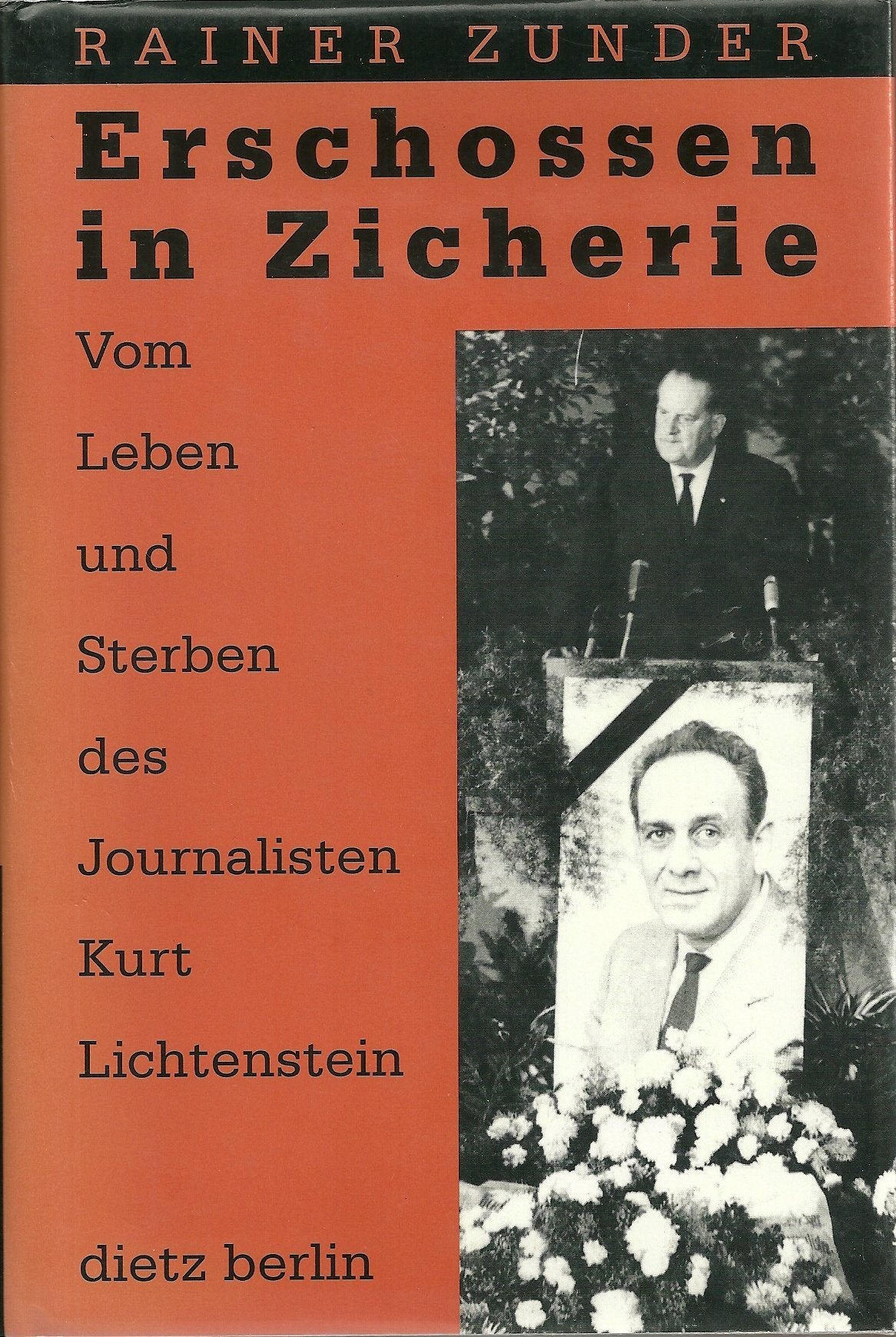 Erschossen in Zicherie. Vom Leben und Sterben des Journalisten Kurt Lichtenstein German history