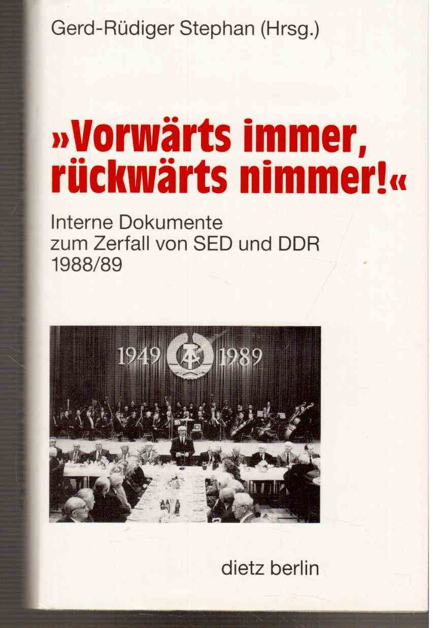 'Vorwärts immer, rückwärts nimmer!': Interne Dokumente zum Zerfall von SED und DDR 1988/89 German history