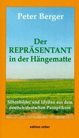 Der Repräsentant in der Hängematte: Sittenbilder und Idyllen aus dem deutsch-deutschen Panoptikum Fiction