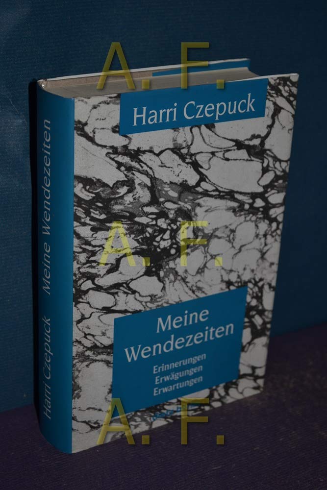 Meine Wendezeiten: Erinnerungen, Erwägungen, Erwartungen Politics & Society
