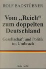 Vom 'Reich' zum doppelten Deutschland. Gesellschaft und Politik im Umbruch German history