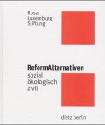 Reformalternativen: Sozial - ökologisch - zivil: Sozial, ökologisch, zivil. Hrsg.: Rosa-Luxemburg-Stiftung Gesellschaftsanalyse und Politische Bildung Law