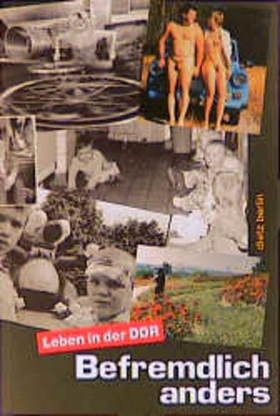 Befremdlich anders. Leben in der DDR: Texte zur Alltags-, Sozial- und Milieugeschichte der DDR-Deutschen: Leben in der DDR. Mit Nachbetrachtungen v. Dietrich Mühlberg Law