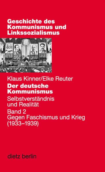 Der deutsche Kommunismus. Selbstverständnis und Realität / Selbstverständnis und Realität: Band 2: Gegen Faschismus und Krieg German history