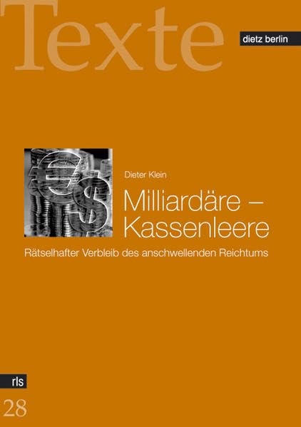 Milliardäre - Kassenleere: Rätselhafter Verbleib des anschwellenden Reichtums (Texte der Rosa-Luxemburg-Stiftung) Books