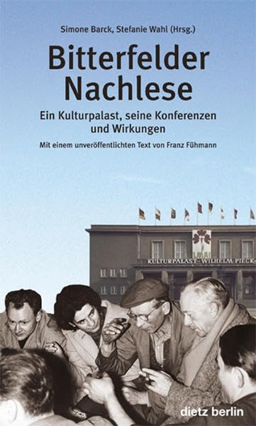 Bitterfelder Nachlese: Ein Kulturpalast, seine Konferenzen und Wirkungen Contemporary literature