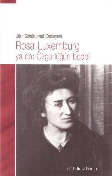Rosa Luxemburg ya da: Özgürlügün bedeli Social Sciences