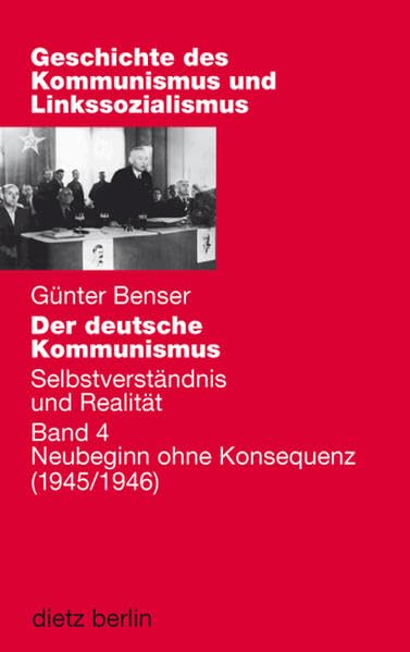 Der deutsche Kommunismus. Selbstverständnis und Realität: Band 4: Neubeginn ohne Konsequenz (Geschichte des Kommunismus und des Linkssozialismus) book