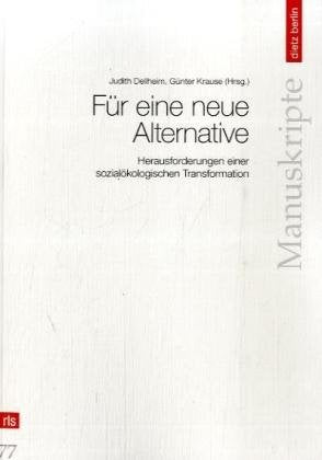 Für eine neue Alternatiive: Herausforderungen einer sozalökologischen Transformation (Manuskripte der Rosa-Luxemburg-Stiftung) Business & Technology