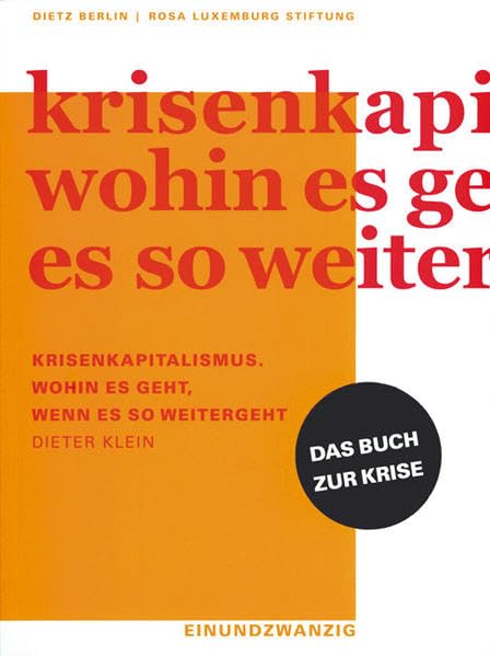 Krisenkapitalismus: Wohin es geht, wenn es so weitergeht (Einundzwanzig der Rosa-Luxemburg-Stiftung) Law